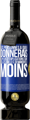 49,95 € Envoi gratuit | Vin rouge Édition Premium MBS® Réserve Les personnes à qui je donnerais le plus d'explications sont celles qui les demandent le moins Étiquette Bleue. Étiquette personnalisable Réserve 12 Mois Récolte 2016 Tempranillo