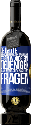 49,95 € Kostenloser Versand | Rotwein Premium Ausgabe MBS® Reserve Die Leute, denen ich die meisten Erklärungen geben würde sind diejenigen, die am wenigsten nach ihnen fragen Blaue Markierung. Anpassbares Etikett Reserve 12 Monate Ernte 2015 Tempranillo