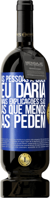 49,95 € Envio grátis | Vinho tinto Edição Premium MBS® Reserva As pessoas a quem eu daria mais explicações são as que menos as pedem Etiqueta Azul. Etiqueta personalizável Reserva 12 Meses Colheita 2015 Tempranillo