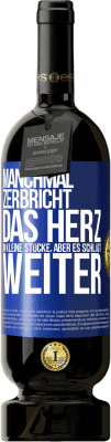 49,95 € Kostenloser Versand | Rotwein Premium Ausgabe MBS® Reserve Manchmal zerbricht das Herz in kleine Stücke, aber es schlägt weiter Blaue Markierung. Anpassbares Etikett Reserve 12 Monate Ernte 2015 Tempranillo