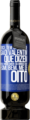 49,95 € Envio grátis | Vinho tinto Edição Premium MBS® Reserva Você tem cartões de São Valentim que dizem: Pelo único amor da minha vida? Sim. Bem, me dê oito Etiqueta Azul. Etiqueta personalizável Reserva 12 Meses Colheita 2014 Tempranillo