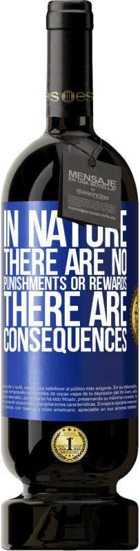 49,95 € Free Shipping | Red Wine Premium Edition MBS® Reserve In nature there are no punishments or rewards, there are consequences Blue Label. Customizable label Reserve 12 Months Harvest 2016 Tempranillo