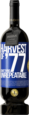 49,95 € Free Shipping | Red Wine Premium Edition MBS® Reserve Harvest of '77, something unrepeatable Blue Label. Customizable label Reserve 12 Months Harvest 2015 Tempranillo