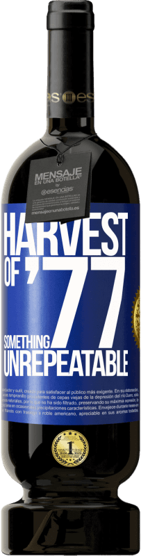 49,95 € Free Shipping | Red Wine Premium Edition MBS® Reserve Harvest of '77, something unrepeatable Blue Label. Customizable label Reserve 12 Months Harvest 2014 Tempranillo
