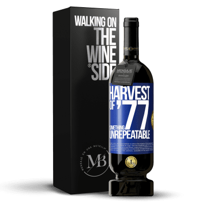 «Harvest of '77, something unrepeatable» Premium Edition MBS® Reserve