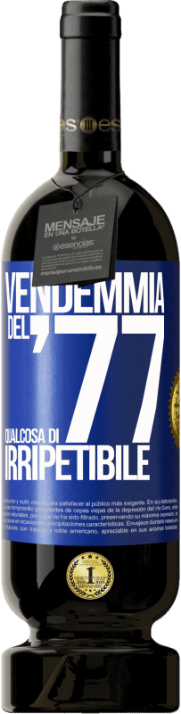 49,95 € Spedizione Gratuita | Vino rosso Edizione Premium MBS® Riserva Vendemmia del '77, qualcosa di irripetibile Etichetta Blu. Etichetta personalizzabile Riserva 12 Mesi Raccogliere 2016 Tempranillo