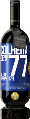 49,95 € Envio grátis | Vinho tinto Edição Premium MBS® Reserva Colheita de '77, algo irrepetível Etiqueta Azul. Etiqueta personalizável Reserva 12 Meses Colheita 2015 Tempranillo