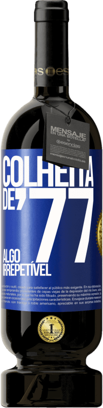 49,95 € Envio grátis | Vinho tinto Edição Premium MBS® Reserva Colheita de '77, algo irrepetível Etiqueta Azul. Etiqueta personalizável Reserva 12 Meses Colheita 2015 Tempranillo