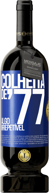 49,95 € Envio grátis | Vinho tinto Edição Premium MBS® Reserva Colheita de '77, algo irrepetível Etiqueta Azul. Etiqueta personalizável Reserva 12 Meses Colheita 2016 Tempranillo