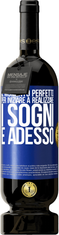 49,95 € Spedizione Gratuita | Vino rosso Edizione Premium MBS® Riserva Il momento perfetto per iniziare a realizzare i sogni è adesso Etichetta Blu. Etichetta personalizzabile Riserva 12 Mesi Raccogliere 2015 Tempranillo