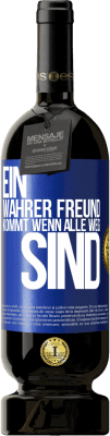 49,95 € Kostenloser Versand | Rotwein Premium Ausgabe MBS® Reserve Ein wahrer Freund kommt wenn alle weg sind Blaue Markierung. Anpassbares Etikett Reserve 12 Monate Ernte 2015 Tempranillo