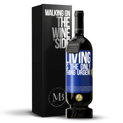 «Living is the only thing urgent» Premium Edition MBS® Reserve