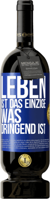 49,95 € Kostenloser Versand | Rotwein Premium Ausgabe MBS® Reserve Leben ist das Einzige, was dringend ist Blaue Markierung. Anpassbares Etikett Reserve 12 Monate Ernte 2014 Tempranillo