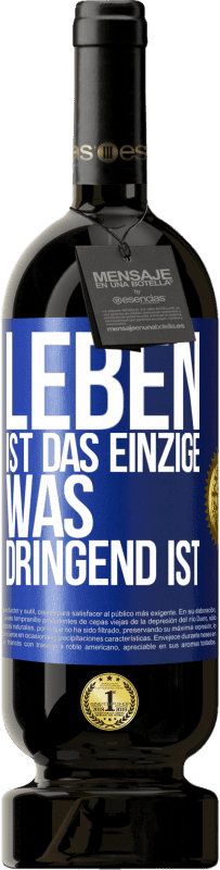 49,95 € Kostenloser Versand | Rotwein Premium Ausgabe MBS® Reserve Leben ist das Einzige, was dringend ist Blaue Markierung. Anpassbares Etikett Reserve 12 Monate Ernte 2016 Tempranillo