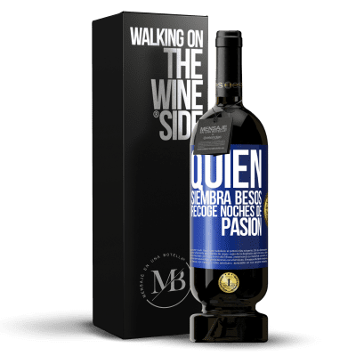 «Quien siembra besos, recoge noches de pasión» Edición Premium MBS® Reserva