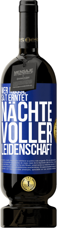 49,95 € Kostenloser Versand | Rotwein Premium Ausgabe MBS® Reserve Wer Küsse sät erntet Nächte voller Leidenschaft Blaue Markierung. Anpassbares Etikett Reserve 12 Monate Ernte 2015 Tempranillo