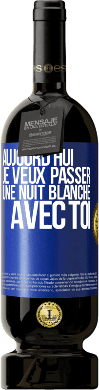 49,95 € Envoi gratuit | Vin rouge Édition Premium MBS® Réserve Aujourd'hui je veux passer une nuit blanche avec toi Étiquette Bleue. Étiquette personnalisable Réserve 12 Mois Récolte 2015 Tempranillo