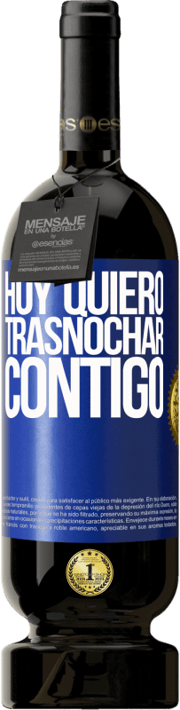 49,95 € Envío gratis | Vino Tinto Edición Premium MBS® Reserva Hoy quiero trasnochar contigo Etiqueta Azul. Etiqueta personalizable Reserva 12 Meses Cosecha 2015 Tempranillo