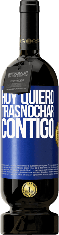 49,95 € Envío gratis | Vino Tinto Edición Premium MBS® Reserva Hoy quiero trasnochar contigo Etiqueta Azul. Etiqueta personalizable Reserva 12 Meses Cosecha 2016 Tempranillo