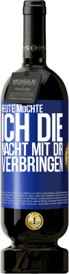 49,95 € Kostenloser Versand | Rotwein Premium Ausgabe MBS® Reserve Heute möchte ich die Nacht mit dir verbringen Blaue Markierung. Anpassbares Etikett Reserve 12 Monate Ernte 2015 Tempranillo