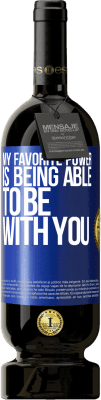 49,95 € Free Shipping | Red Wine Premium Edition MBS® Reserve My favorite power is being able to be with you Blue Label. Customizable label Reserve 12 Months Harvest 2016 Tempranillo
