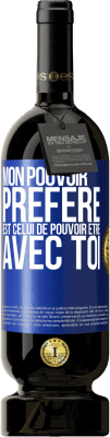 49,95 € Envoi gratuit | Vin rouge Édition Premium MBS® Réserve Mon pouvoir préféré est celui de pouvoir être avec toi Étiquette Bleue. Étiquette personnalisable Réserve 12 Mois Récolte 2015 Tempranillo