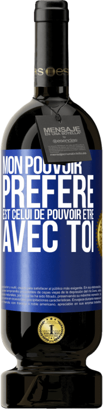 49,95 € Envoi gratuit | Vin rouge Édition Premium MBS® Réserve Mon pouvoir préféré est celui de pouvoir être avec toi Étiquette Bleue. Étiquette personnalisable Réserve 12 Mois Récolte 2015 Tempranillo