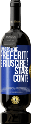 49,95 € Spedizione Gratuita | Vino rosso Edizione Premium MBS® Riserva Il mio potere preferito è riuscire a stare con te Etichetta Blu. Etichetta personalizzabile Riserva 12 Mesi Raccogliere 2014 Tempranillo