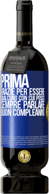 49,95 € Spedizione Gratuita | Vino rosso Edizione Premium MBS® Riserva Prima. Grazie per essere qualcuno con cui posso sempre parlare. Buon compleanno Etichetta Blu. Etichetta personalizzabile Riserva 12 Mesi Raccogliere 2015 Tempranillo