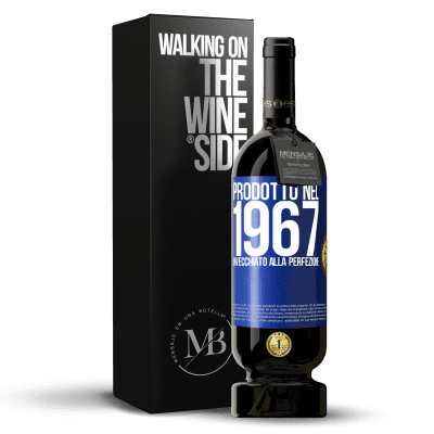 «Prodotto nel 1967. Invecchiato alla perfezione» Edizione Premium MBS® Riserva