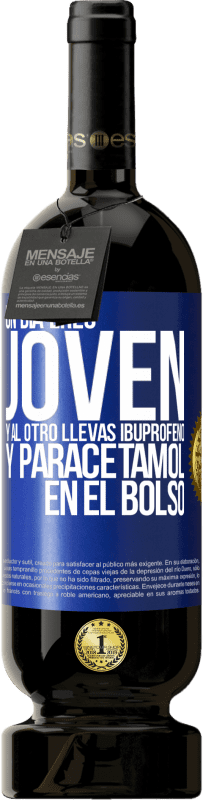 49,95 € Envío gratis | Vino Tinto Edición Premium MBS® Reserva Un día eres joven y al otro llevas ibuprofeno y paracetamol en el bolso Etiqueta Azul. Etiqueta personalizable Reserva 12 Meses Cosecha 2015 Tempranillo