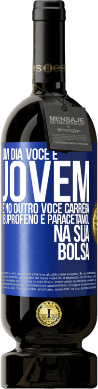 49,95 € Envio grátis | Vinho tinto Edição Premium MBS® Reserva Um dia você é jovem e no outro você carrega ibuprofeno e paracetamol na sua bolsa Etiqueta Azul. Etiqueta personalizável Reserva 12 Meses Colheita 2015 Tempranillo