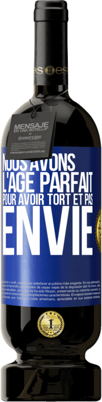 49,95 € Envoi gratuit | Vin rouge Édition Premium MBS® Réserve Nous avons l'âge parfait pour avoir tort et pas envie Étiquette Bleue. Étiquette personnalisable Réserve 12 Mois Récolte 2015 Tempranillo