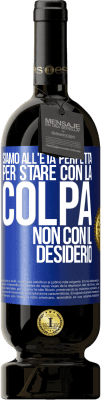 49,95 € Spedizione Gratuita | Vino rosso Edizione Premium MBS® Riserva Siamo all'età perfetta, per stare con la colpa, non con il desiderio Etichetta Blu. Etichetta personalizzabile Riserva 12 Mesi Raccogliere 2016 Tempranillo
