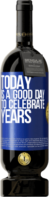 49,95 € Free Shipping | Red Wine Premium Edition MBS® Reserve Today is a good day to celebrate years Blue Label. Customizable label Reserve 12 Months Harvest 2016 Tempranillo