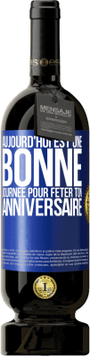 49,95 € Envoi gratuit | Vin rouge Édition Premium MBS® Réserve Aujourd'hui est une bonne journée pour fêter ton anniversaire Étiquette Bleue. Étiquette personnalisable Réserve 12 Mois Récolte 2016 Tempranillo