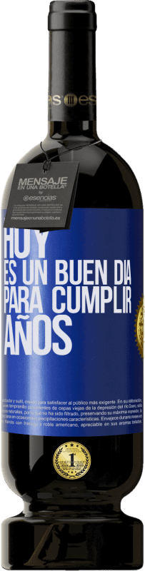 49,95 € Envío gratis | Vino Tinto Edición Premium MBS® Reserva Hoy es un buen día para cumplir años Etiqueta Azul. Etiqueta personalizable Reserva 12 Meses Cosecha 2016 Tempranillo