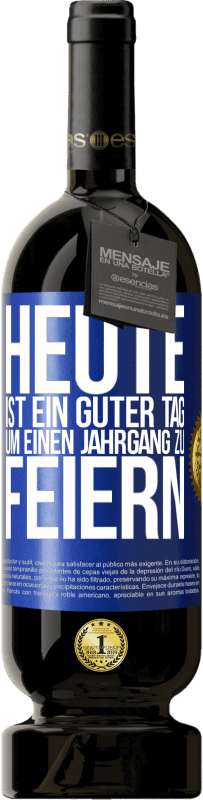 49,95 € Kostenloser Versand | Rotwein Premium Ausgabe MBS® Reserve Heute ist ein guter Tag, um einen Jahrgang zu feiern Blaue Markierung. Anpassbares Etikett Reserve 12 Monate Ernte 2015 Tempranillo