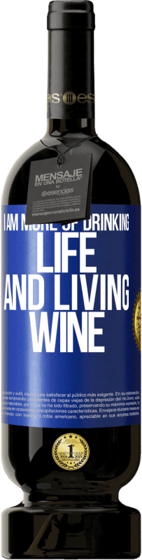 49,95 € Free Shipping | Red Wine Premium Edition MBS® Reserve I am more of drinking life and living wine Blue Label. Customizable label Reserve 12 Months Harvest 2015 Tempranillo