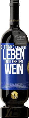 49,95 € Kostenloser Versand | Rotwein Premium Ausgabe MBS® Reserve Ich trinke eher das Leben und lebe den Wein Blaue Markierung. Anpassbares Etikett Reserve 12 Monate Ernte 2015 Tempranillo