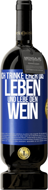 49,95 € Kostenloser Versand | Rotwein Premium Ausgabe MBS® Reserve Ich trinke eher das Leben und lebe den Wein Blaue Markierung. Anpassbares Etikett Reserve 12 Monate Ernte 2014 Tempranillo