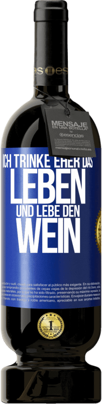 49,95 € Kostenloser Versand | Rotwein Premium Ausgabe MBS® Reserve Ich trinke eher das Leben und lebe den Wein Blaue Markierung. Anpassbares Etikett Reserve 12 Monate Ernte 2016 Tempranillo