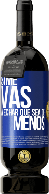 49,95 € Envoi gratuit | Vin rouge Édition Premium MBS® Réserve Si tu vas me manquer, laisse-le être Étiquette Bleue. Étiquette personnalisable Réserve 12 Mois Récolte 2016 Tempranillo