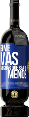 49,95 € Spedizione Gratuita | Vino rosso Edizione Premium MBS® Riserva Se ti mancherò, lascia che sia Etichetta Blu. Etichetta personalizzabile Riserva 12 Mesi Raccogliere 2016 Tempranillo