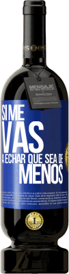 49,95 € Envio grátis | Vinho tinto Edição Premium MBS® Reserva Se você vai sentir minha falta, deixe estar Etiqueta Azul. Etiqueta personalizável Reserva 12 Meses Colheita 2014 Tempranillo