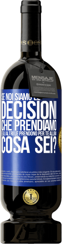 49,95 € Spedizione Gratuita | Vino rosso Edizione Premium MBS® Riserva Se noi siamo le decisioni che prendiamo e gli altri le prendono per te, allora cosa sei? Etichetta Blu. Etichetta personalizzabile Riserva 12 Mesi Raccogliere 2014 Tempranillo