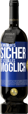 49,95 € Kostenloser Versand | Rotwein Premium Ausgabe MBS® Reserve Wenn nichts sicher ist, ist alles möglich Blaue Markierung. Anpassbares Etikett Reserve 12 Monate Ernte 2016 Tempranillo