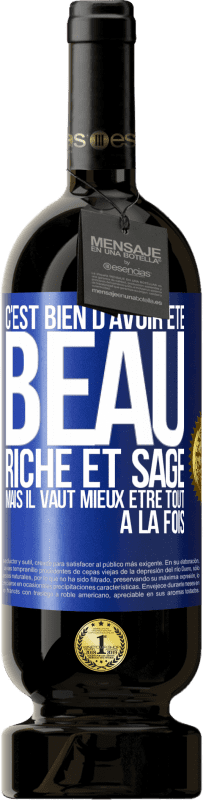 49,95 € Envoi gratuit | Vin rouge Édition Premium MBS® Réserve C'est bien d'avoir été beau, riche et sage, mais il vaut mieux être tout à la fois Étiquette Bleue. Étiquette personnalisable Réserve 12 Mois Récolte 2014 Tempranillo