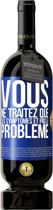 49,95 € Envoi gratuit | Vin rouge Édition Premium MBS® Réserve Vous ne traitez que les symptômes et pas le problème Étiquette Bleue. Étiquette personnalisable Réserve 12 Mois Récolte 2014 Tempranillo