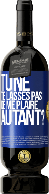 49,95 € Envoi gratuit | Vin rouge Édition Premium MBS® Réserve Tu ne te lasses pas de me plaire autant? Étiquette Bleue. Étiquette personnalisable Réserve 12 Mois Récolte 2014 Tempranillo